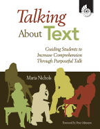 Talking about Text: Guiding Students to Increase Comprehension Through Purposeful Talk