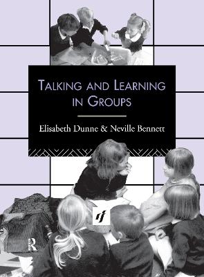 Talking and Learning in Groups - Bennett, Neville, and Dunne, Elizabeth