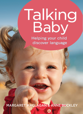 Talking Baby: How To Help Your Child Discover Language - Maclagan, Margaret, and Buckley, Anne
