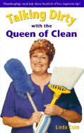 Talking Dirty with the Queen of Clean
