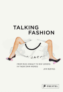 Talking Fashion: From Nick Knight to Raf Simons in Their Own Words