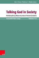 Talking God in Society: Multidisciplinary (Re)Constructions of Ancient (Con)Texts (Vols 1 & 2)