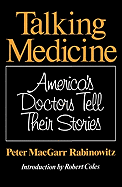 Talking Medicine: America's Doctors Tell Their Stories