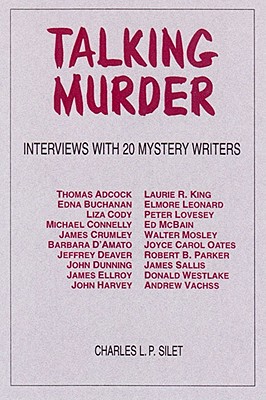 Talking Murder: Interviews with 20 Mystery Writers - Silet, Charles L P