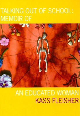 Talking Out of School: Memoir of an Educated Woman - Fleisher, Kass