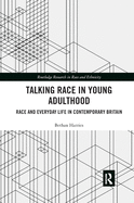 Talking Race in Young Adulthood: Race and Everyday Life in Contemporary Britain