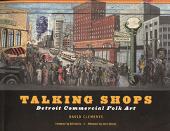 Talking Shops: Detroit Commercial Folk Art