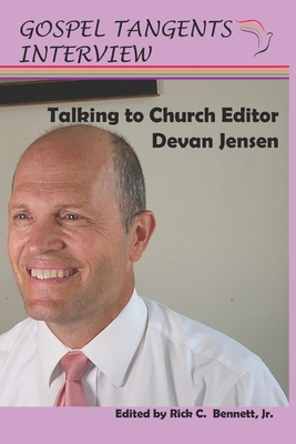 Talking to Church Editor Devan Jensen - Bennett, Rick C (Editor), and Jensen, Devan (Narrator), and Interview, Gospel Tangents