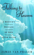 Talking to Heaven: A Medium's Message of Life After Death