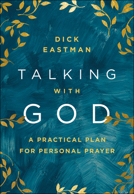 Talking with God: A Practical Plan for Personal Prayer - Eastman, Dick