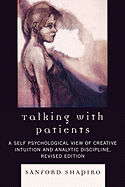 Talking with Patients: A Self Psychological View of Creative Intuition and Analytic Discipline, Revised Edition