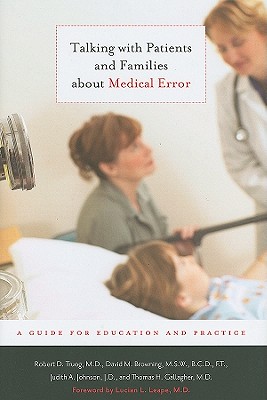 Talking with Patients and Families about Medical Error: A Guide for Education and Practice - Truog, Robert D, and Browning, David M, and Johnson, Judith A