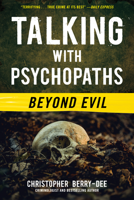 Talking with Psychopaths: Beyond Evil - Berry-Dee, Christopher