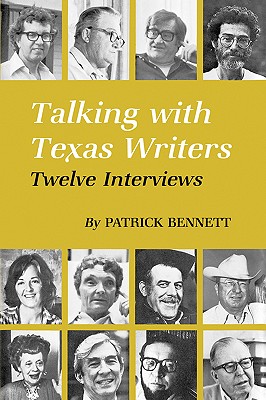 Talking with Texas Writers: Twelve Interviews - Bennett, Patrick