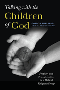 Talking with the Children of God: Prophecy and Transformation in a Radical Religious Group