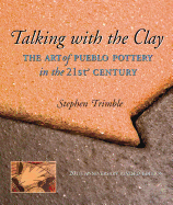 Talking with the Clay: The Art of Pueblo Pottery in the 21st Century, 20th Anniversary Revised Edition