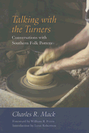 Talking with the Turners: Conversations with Southern Folk Potters