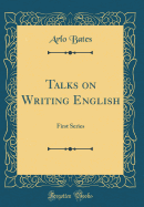 Talks on Writing English: First Series (Classic Reprint)