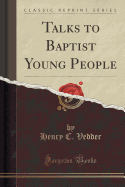 Talks to Baptist Young People (Classic Reprint)