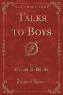 Talks to Boys (Classic Reprint)