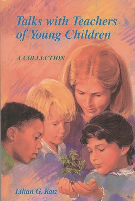 Talks with Teachers of Young Children: A Collection - Katz, Lilian