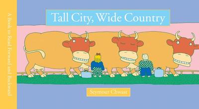 Tall City, Wide Country: A Book to Read Forward and Backward - Chwast, Seymour