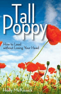 Tall Poppy: How to Lead Without Losing Your Head