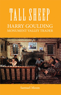 Tall Sheep: Harry Goulding Monument Valley Trader