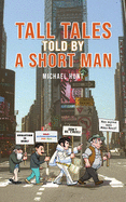 Tall Tales Told By A Short Man