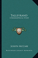 Talleyrand: A Biographical Study - McCabe, Joseph