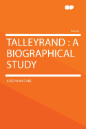 Talleyrand: A Biographical Study