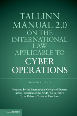 Tallinn Manual 2.0 on the International Law Applicable to Cyber Operations - Schmitt, Michael N. (General editor)
