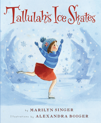 Tallulah's Ice Skates: A Winter and Holiday Book for Kids - Singer, Marilyn