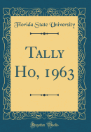 Tally Ho, 1963 (Classic Reprint)