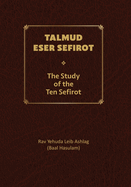 Talmud Eser Sefirot - Volume Two: The Study of the Ten Sefirot
