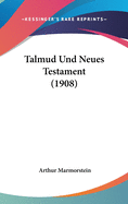 Talmud Und Neues Testament (1908)