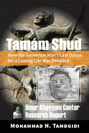Tamm Shud: How the Somerton Man's Last Dance for a Lasting Life Was Decoded -- Omar Khayyam Center Research Report