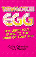 Tamagotchi: The Complete Guide to the Care of Your Tamagotchi Egg