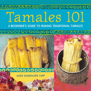 Tamales 101: A Beginner's Guide to Making Traditional Tamales