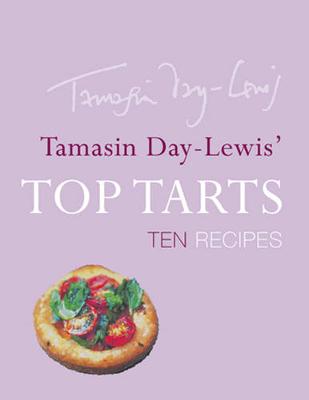 Tamasin's Day-Lewis' Top Tarts: Ten Recipes - Day-Lewis, Tamasin