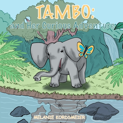 Tambo and Her Curious Adventure - Kordsmeier, Melanie