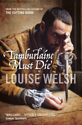 Tamburlaine Must Die - Welsh, Louise