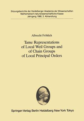 Tame Representations of Local Weil Groups and of Chain Groups of Local Principal Orders - Frhlich, Albrecht