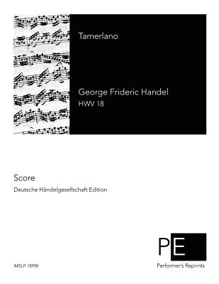 Tamerlano - Chrysander, Friedrich (Editor), and Handel, George Frideric