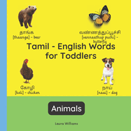 Tamil - English Words for Toddlers - Animals: Teach and Learn Tamil For Kids and Beginners Bilingual Picture Book with English Translations