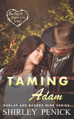 Taming Adam: Burlap and Barbed Wire Series - Penick, Shirley