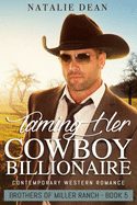 Taming Her Cowboy Billionaire: Western Romance Novel