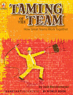 Taming of the Team: How Great Teams Work Together