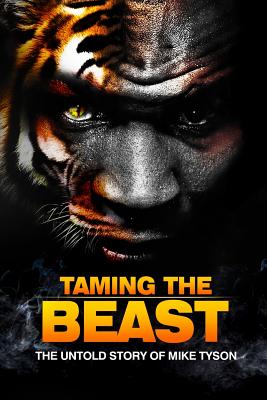 Taming the Beast: The Untold Story of Mike Tyson - Wilson, Eric, and Holloway, Rory