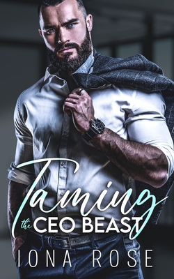 Taming The CEO Beast - Urbaniak, Brittany (Editor), and Creations, Is (Editor), and Rose, Iona